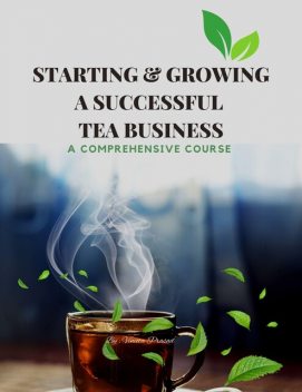 Starting & Growing a Successful Tea Business, Vineeta Prasad