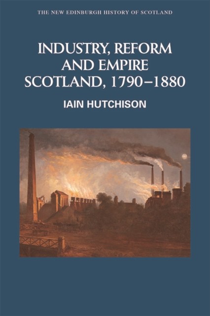 Industry, Reform and Empire, Iain Hutchison