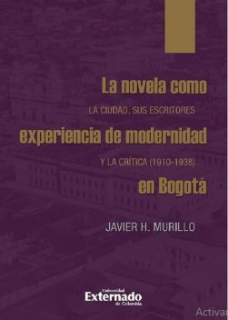 La novela como experiencia de modernidad en Bogotá, Javier Murillo