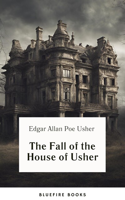 The Fall of the House of Usher, Edgar Allan Poe
