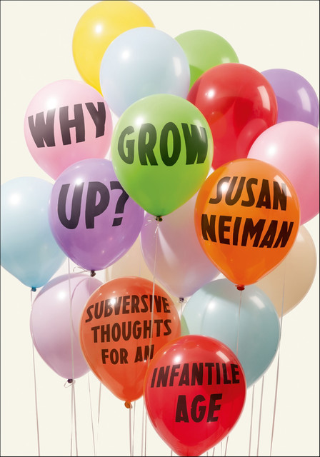 Why Grow Up, Susan Neiman
