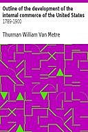 Outline of the development of the internal commerce of the United States, Thurman William Van Metre