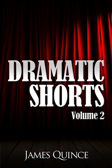 Dramatic Shorts: Volume 2, James Quince
