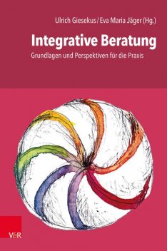 Integrative Beratung, Friedemann Schulz von Thun, Michael Utsch, Ulrich Giesekus, Michael Herbst, Heinzpeter Hempelmann, Dietmar Czycholl, Eva Maria Jäger, Matthias Samlow, Sarah Bolz, Waltraud Belser