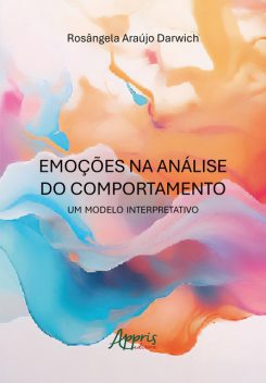 Emoções na Análise do Comportamento: Um Modelo Interpretativo, Rosângela Araújo Darwich