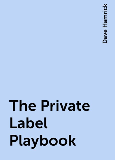 The Private Label Playbook, Dave Hamrick