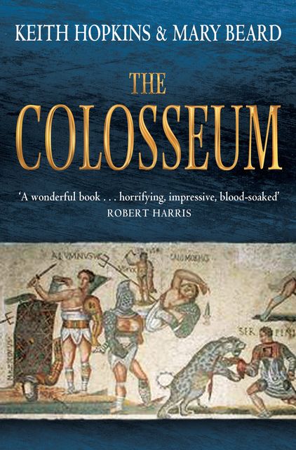 The Colosseum, Keith Hopkins, Mary Beard