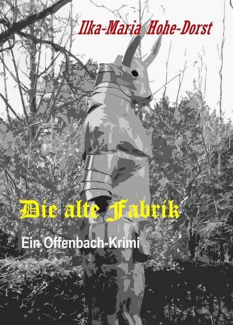 Die alte Fabrik, Ilka-Maria Hohe-Dorst