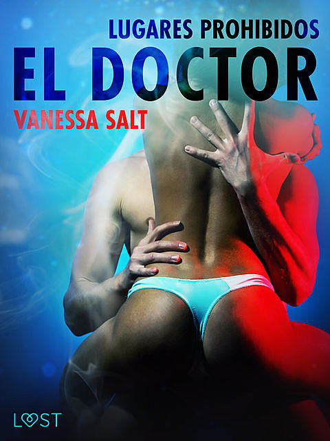 Lugares prohibidos: el doctor – Relato erótico, Vanessa Salt