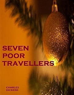 Seven Poor Travellers, Charles Dickens