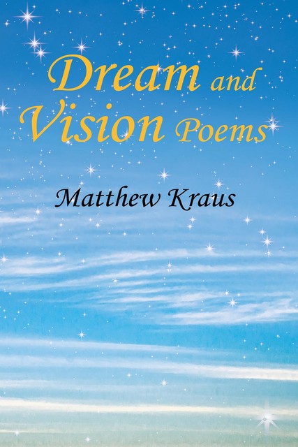 Dream and Vision Poems, Matthew Kraus