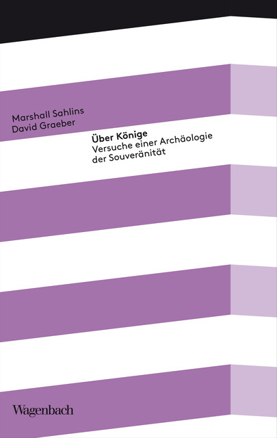 Über Könige, David Graeber, Marshall Sahlins
