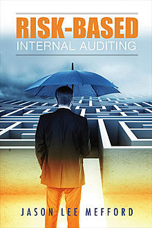 Risk-Based Internal Audit, Jason Lee Mefford