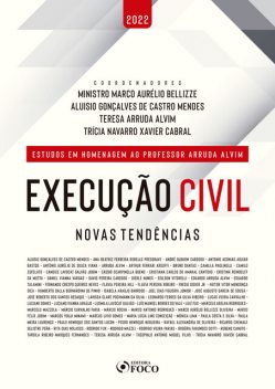 Execução Civil – Novas tendências, Trícia Navarro Xavier Cabral, Aluísio Gonçalves de Castro Mendes, Ministro Marco Aurélio Bellizze, Teresa Arruda Alvim