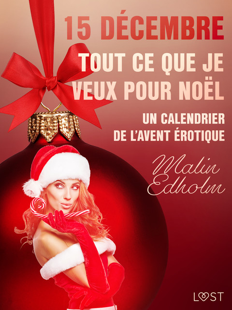 15 décembre : Tout ce que je veux pour Noël – Un calendrier de l'Avent érotique, Malin Edholm