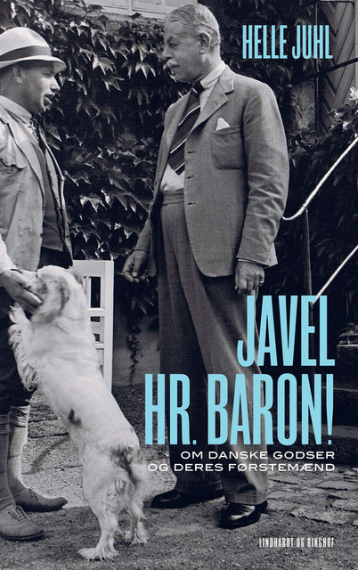Javel, hr. baron! Om danske godser og deres førstemænd efter 1945, Helle Juhl