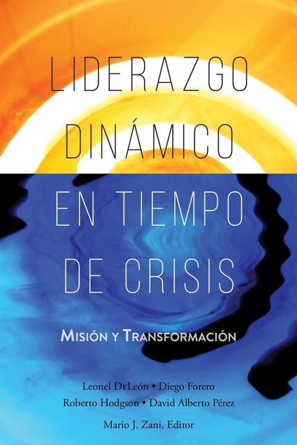Liderazgo Dinámico en Tiempo de Crisis, Diego Forero, Leonel DeLeón, Roberto Hodgson