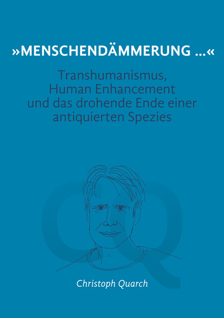 «Menschendämmerung…», Christoph Quarch