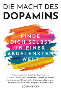 Die Macht des Dopamins, Logan Mind