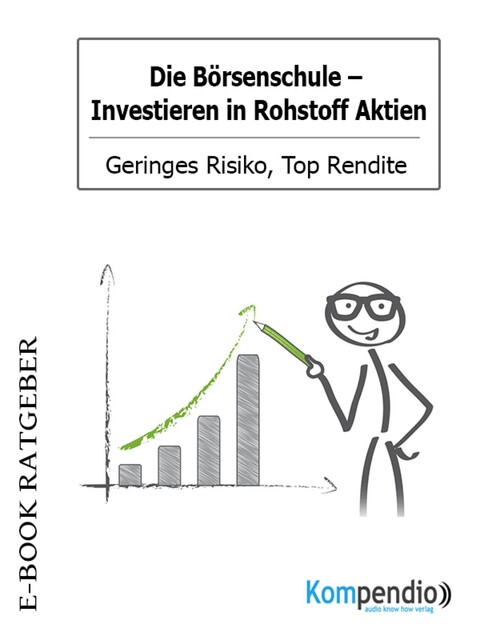 Die Börsenschule: Investieren in Rohstoff Aktien, Adam White