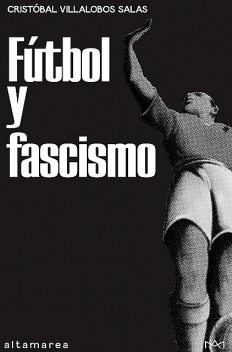 Fútbol y fascismo, Cristóbal Villalobos Salas
