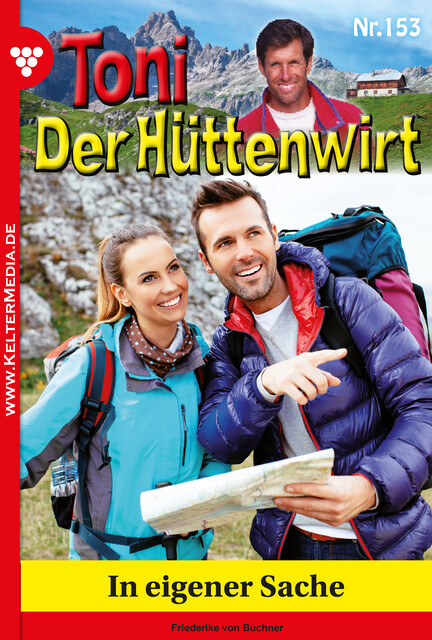 Toni der Hüttenwirt 153 – Heimatroman, Friederike von Buchner