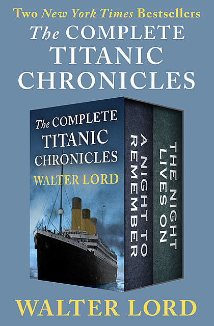 The Complete Titanic Chronicles, Walter Lord