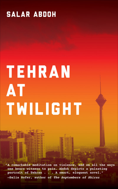 Tehran at Twilight, Salar Abdoh