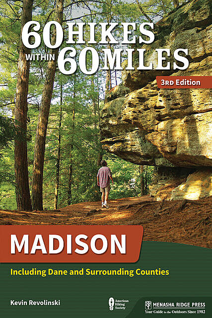 60 Hikes Within 60 Miles: Madison, Kevin Revolinski