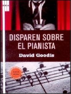 Disparen Sobre El Pianista, David Goodis