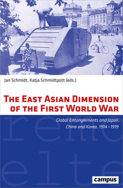 The East Asian Dimension of the First World War, Yamamuro Shin'ichi, Akira Kudo, Atsushi Otsuru, Eiichi Morohashi, Eugene Chiu, Gerhard Krebs, Jun Suzuki, Lin-chun Wu, Mahon Murphy, Sawako Ogawa, Sepp Linhart, Sochi Naraoka, Yan Zhang, Yasuteru Ono, Yuichiro Shimizu, Yuji Kubota