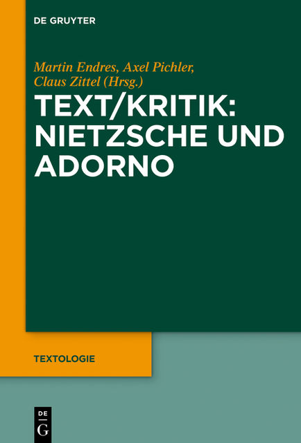 Text/Kritik: Nietzsche und Adorno, Martin Endres, Axel Pichler, Claus Zittel