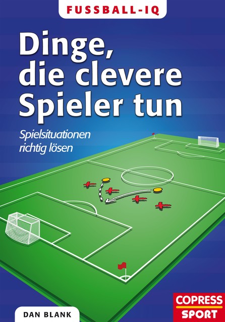 Fußball-IQ – Dinge, die clevere Spieler tun, Dan Blank