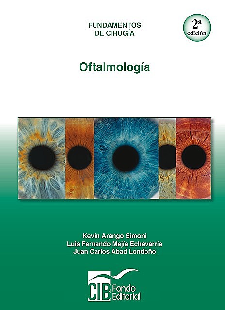 Oftalmología, 2a Ed, Juan Carlos Abad Londoño, Kevin Arango Simoni, Luis Fernando Mejía Echavarría
