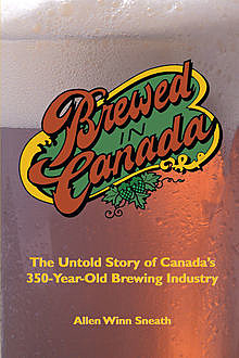 Brewed in Canada, Allen Winn Sneath
