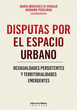Disputas por el espacio urbano, Mariano Perelman, María Mercedes Di Virgilio