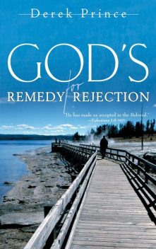 God’s Remedy for Rejection, Derek Prince