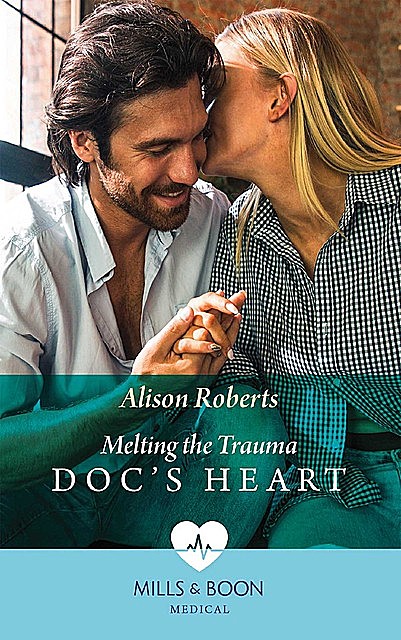Melting The Trauma Doc's Heart, Alison Roberts