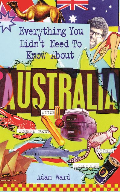 Everything You Didn't Need to Know About Australia, Adam Ward