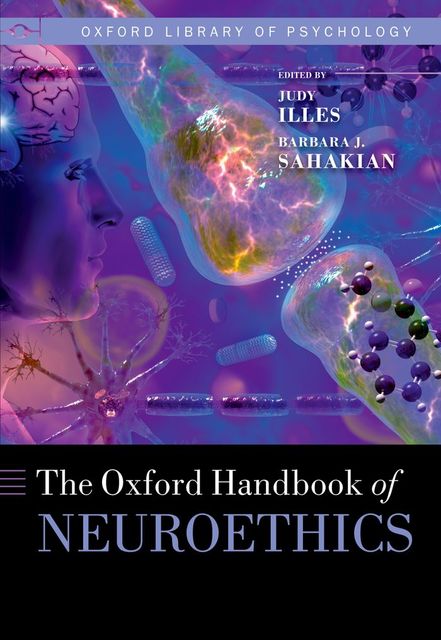 Oxford Handbook of Neuroethics, Barbara, BARBARA J. SAHAKIAN, CAROLE A. FEDERICO, Illes, Judy, SHARON MOREIN-ZAMIR, Sahakian