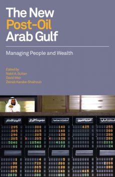 The New Post-Oil Arab Gulf, David Weir, Nabil A.Sultan, Zeinab Karake-Shalhoub, 9780863568404