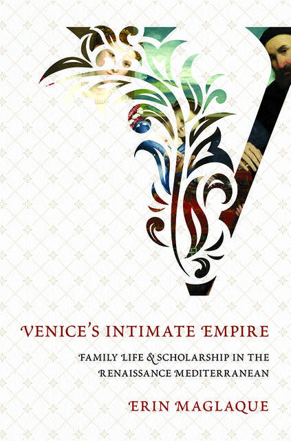 Venice's Intimate Empire, Erin Maglaque