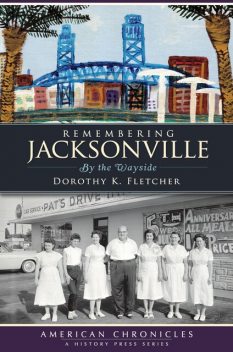 Remembering Jacksonville, Dorothy K. Fletcher