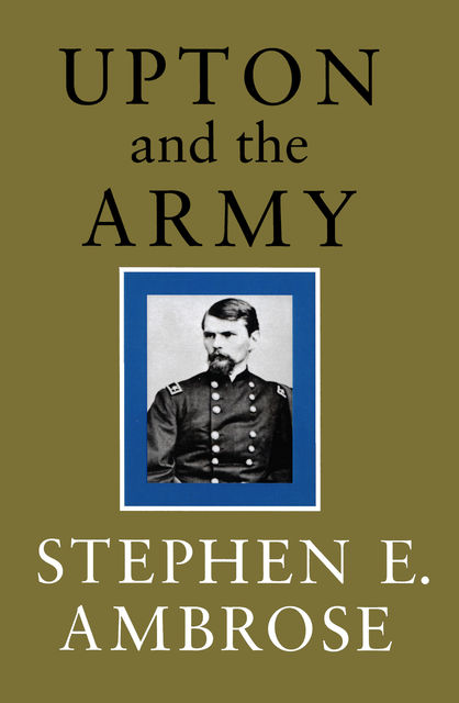 Upton and the Army, Stephen Ambrose