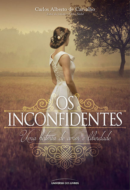 Os Inconfidentes: Uma História de Amor e Liberdade, Carlos Alberto de Carvalho