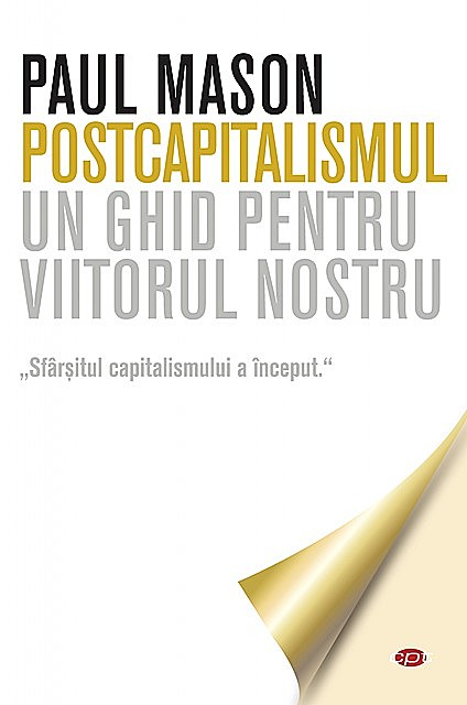 Postcapitalismul. Un ghid pentru viitorul nostru, Paul Mason