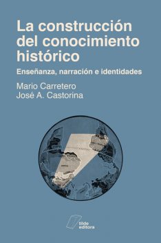 La construcción del conocimiento histórico, Mario Carretero, José A. Castorina