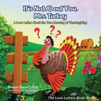 It's Not About You, Mrs. Turkey, Soraya Diase Coffelt