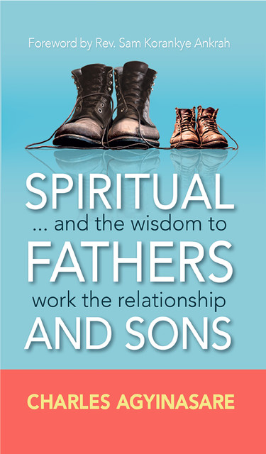 Spiritual Fathers & Sons, Charles Agyinasare