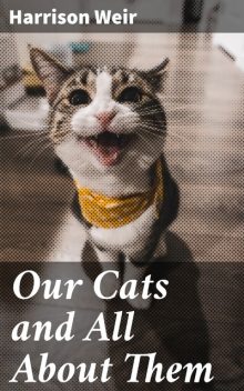 Our Cats and All About Them, Harrison Weir